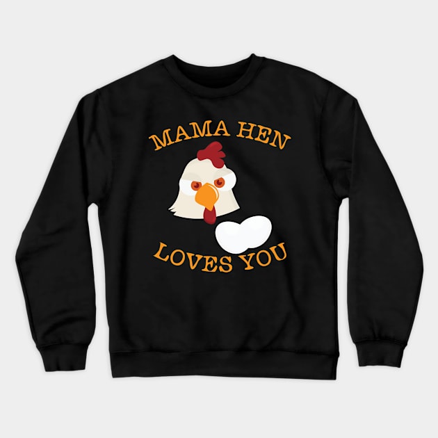 Mom Mother Mama Hen Loves You Crewneck Sweatshirt by tatadonets